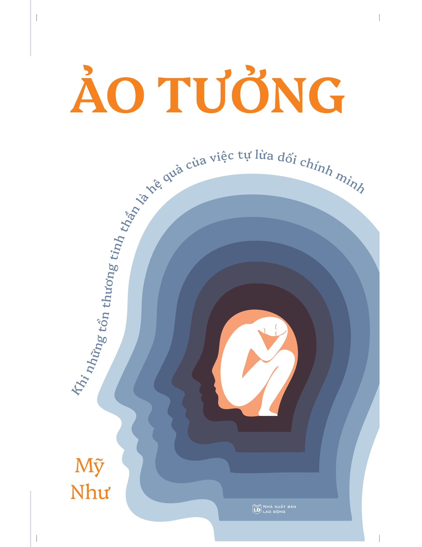 Ảo Tưởng - Khi Những Tổn Thương Tinh Thần Là Hệ Quả Của Việc Tự Lừa Dối Chính Mình - Ảnh 2