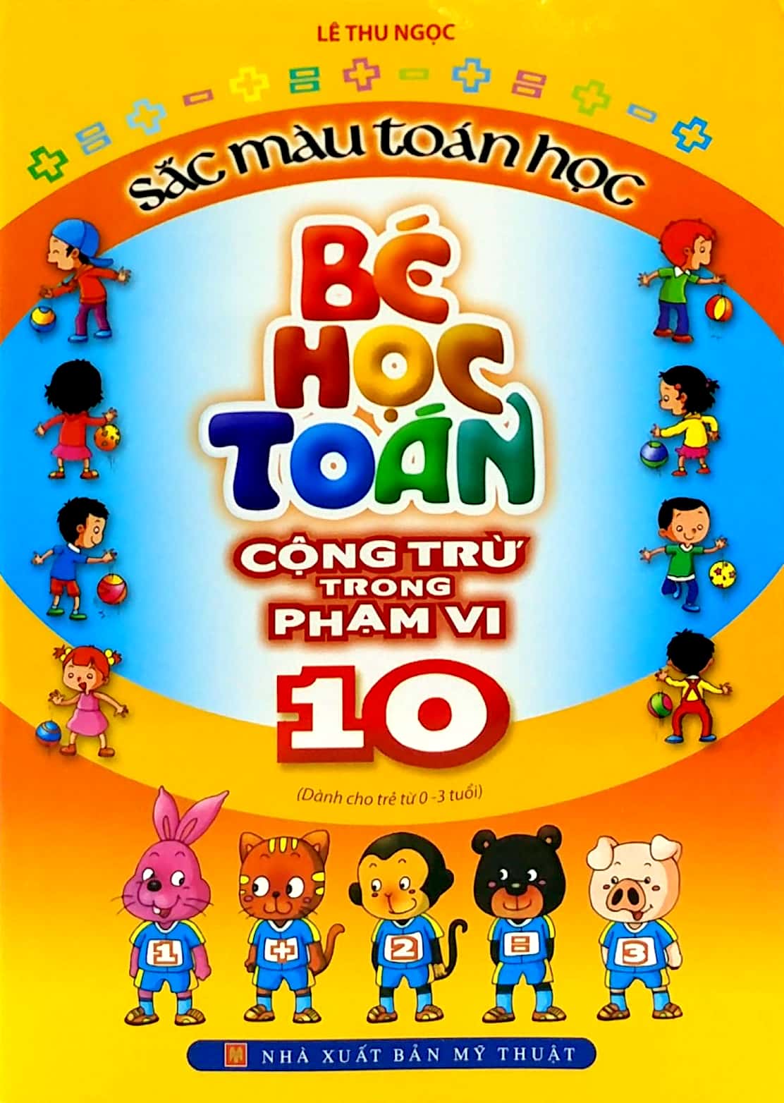 Bộ
						
										
										Sắc Màu Toán Học - Bé Học Toán Cộng Trừ Trong Phạm Vi 10 (Tái Bản 2025) - Ảnh 2