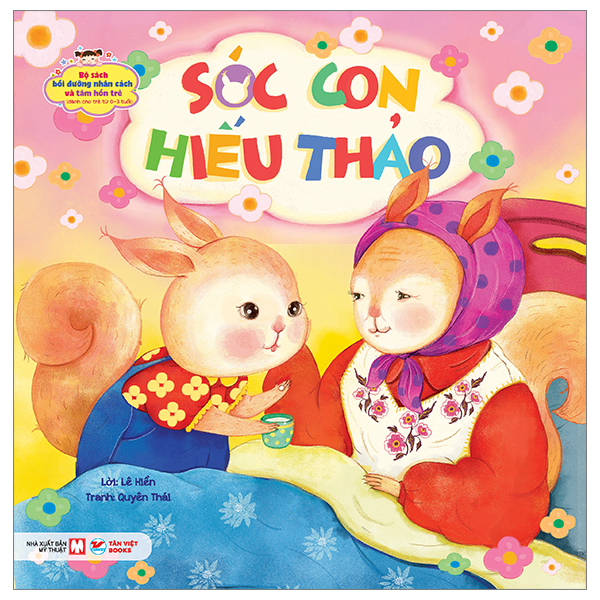 bộ sách bồi dưỡng nhân cách và tâm hồn trẻ - sóc con hiếu thảo (dành cho trẻ từ 0-3 tuổi)