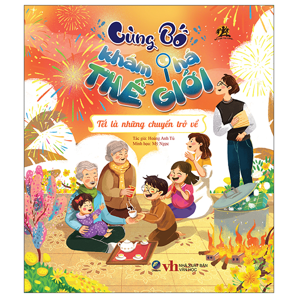Cùng Bố Khám Phá Thế Giới - Tết Là Những Chuyến Trở Về