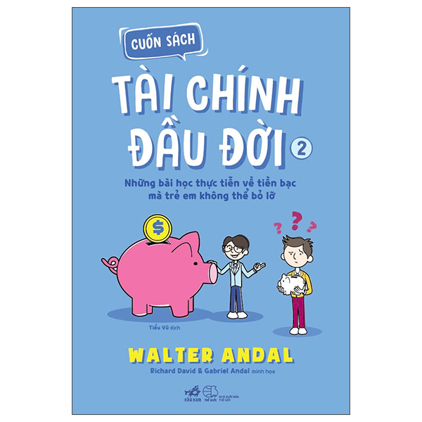 Cuốn Sách Tài Chính Đầu Đời - Tập 2 - Những Bài Học Thực Tiễn Về Tiền Bạc Mà Trẻ Em Không Thể Bỏ Lỡ