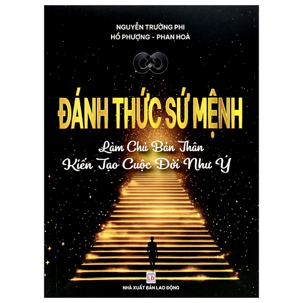 Đánh Thức Sứ Mệnh - Làm Chủ Bản Thân - Kiến Tạo Cuộc Đời Như Ý