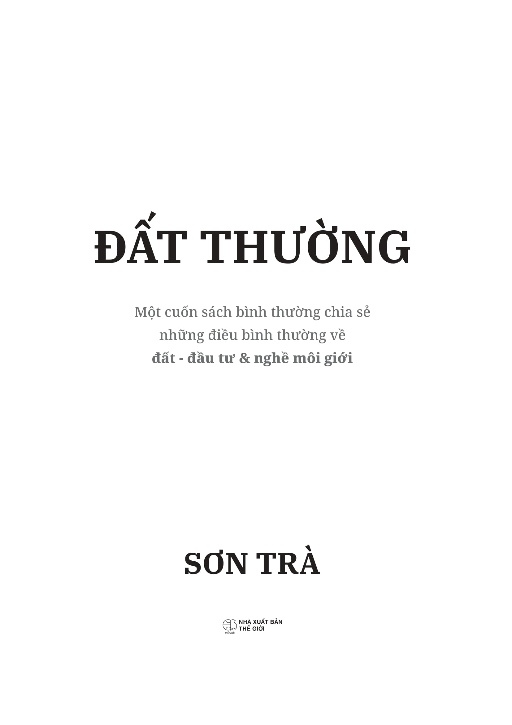 Đất Thường - Một Cuốn Sách Về Bình Thường Chia Sẻ Những Điều Bình Thường Về Đất, Môi Giới Và Nghề Đầu Tư - Ảnh 3