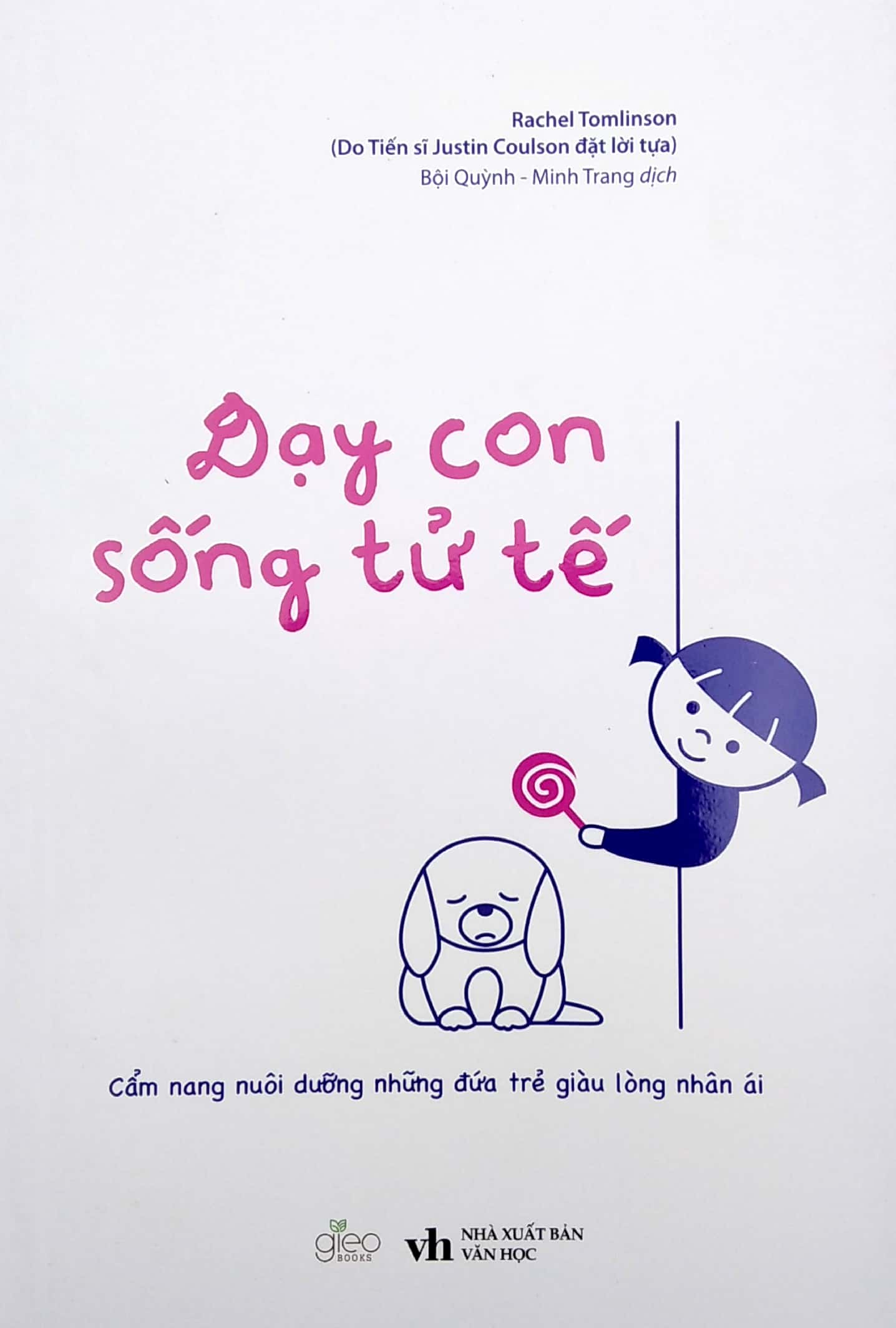 dạy con sống tử tế - cẩm nang nuôi dưỡng những đứa trẻ giàu lòng nhân ái - Ảnh 2