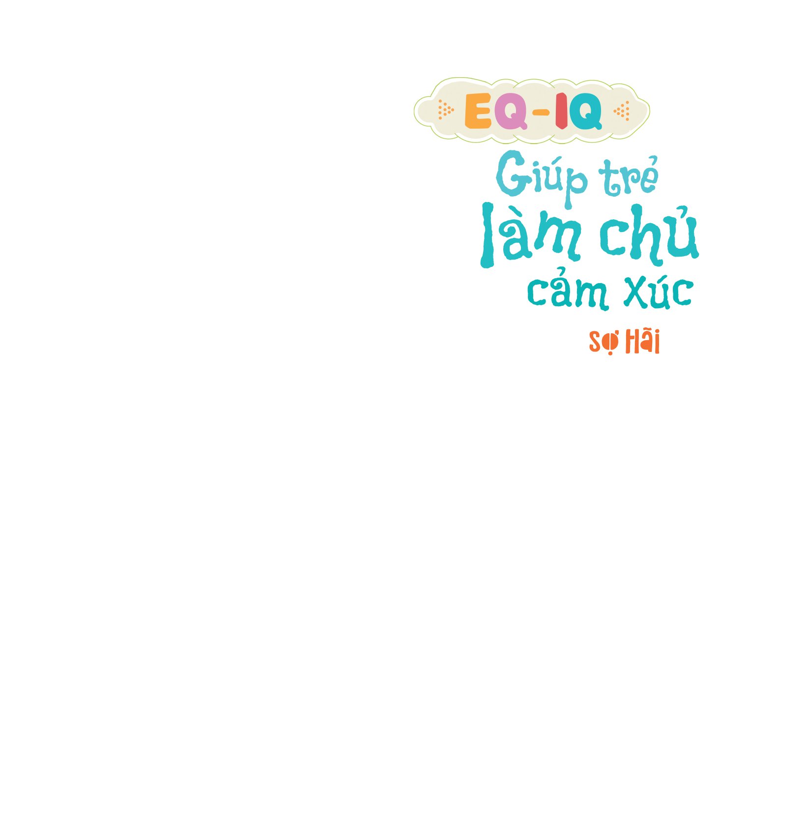 eq - iq giúp trẻ làm chủ cảm xúc - sợ hãi - Ảnh 2