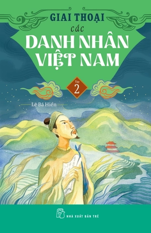 giai thoại các danh nhân việt nam - tập 2 - Ảnh 3