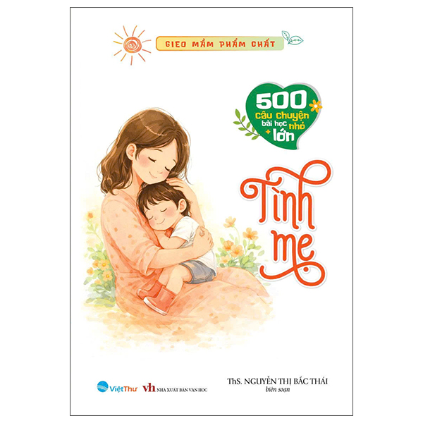 Gieo Mầm Phẩm Chất - 500 Câu Chuyện Nhỏ Bài Học Lớn - Lòng Nhân Ái - Ảnh 5