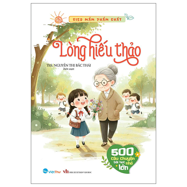 Gieo Mầm Phẩm Chất - 500 Câu Chuyện Nhỏ Bài Học Lớn - Yêu Thương và Tha Thứ - Ảnh 7