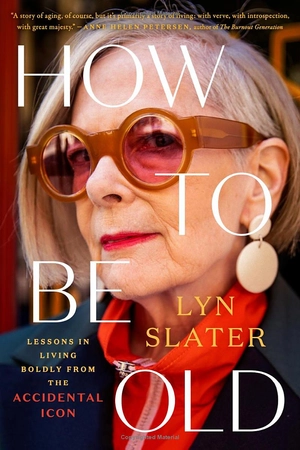 how to be old - lessons in living boldly from the accidental icon - Ảnh 2
