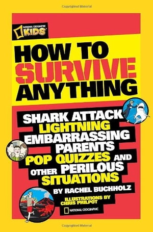 how to survive anything: shark attack, lightning, embarrassing parents, pop quizzes, and other perilous situations (national geographic kids) - Ảnh 2