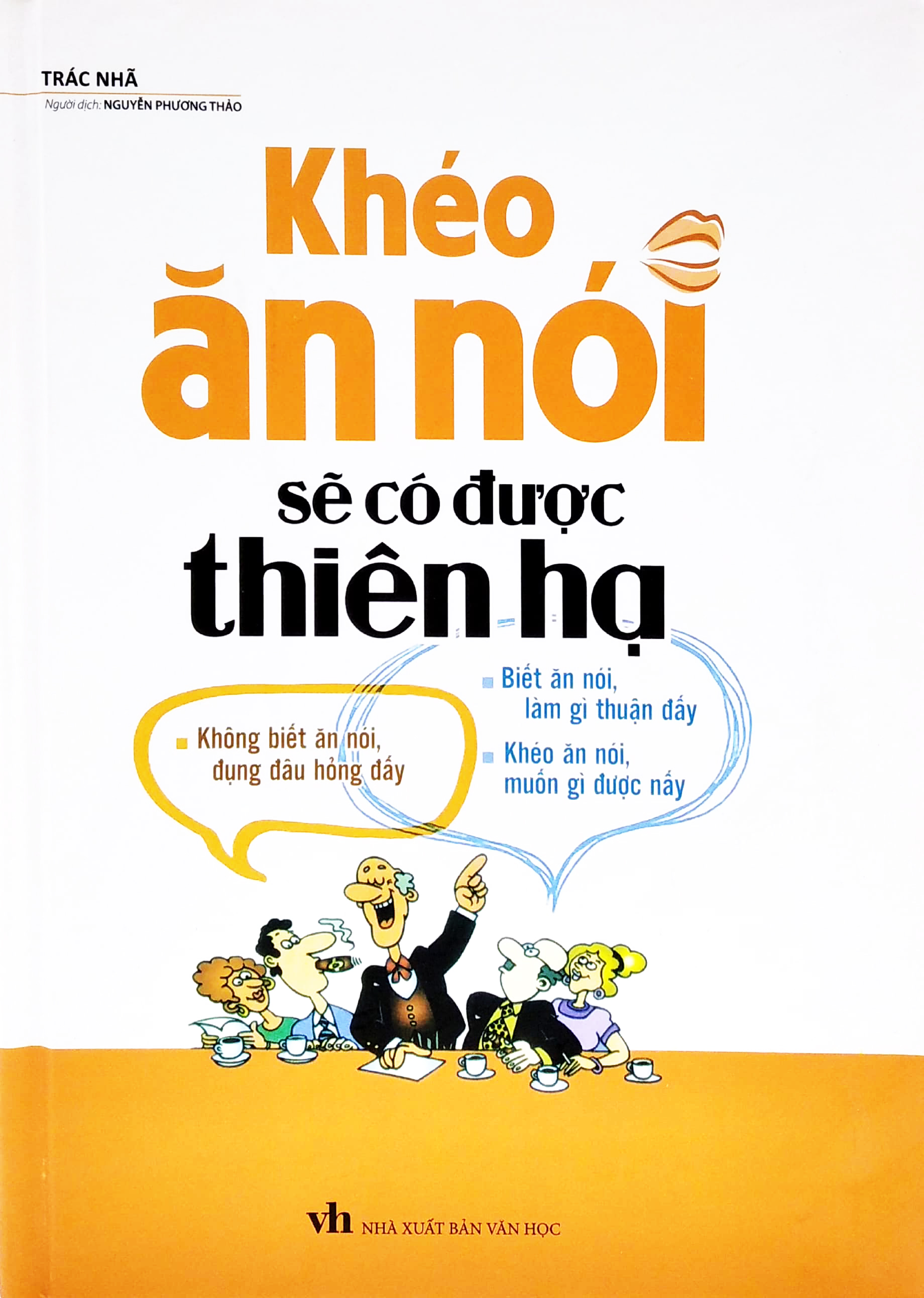 khéo ăn nói sẽ có được thiên hạ (bìa cứng) (tái bản 2022) - Ảnh 2