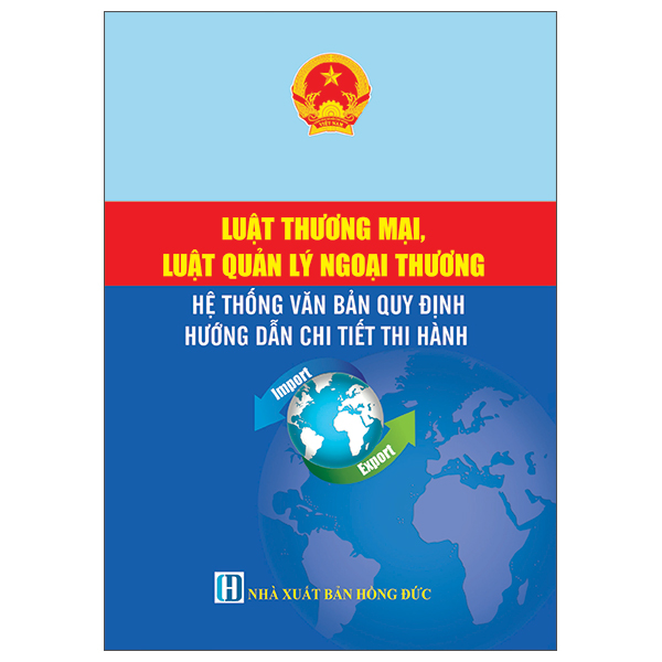 Luật Thương Mại, Luật Quản Lý Ngoại Thương - Hệ Thống Văn Bản Quy Định Hướng Dẫn Chi Tiết Thi Hành