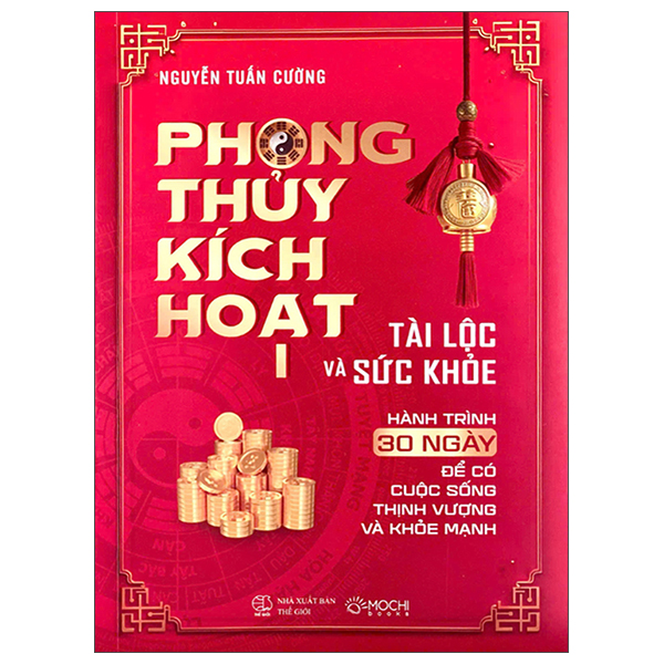 Phong Thuy Kich Hoat - Tap 1 - Tai Loc Va Suc Khoe - Hanh Trinh 30 Ngay De Co Cuoc Song Thinh Vuong Va Khoe Manh