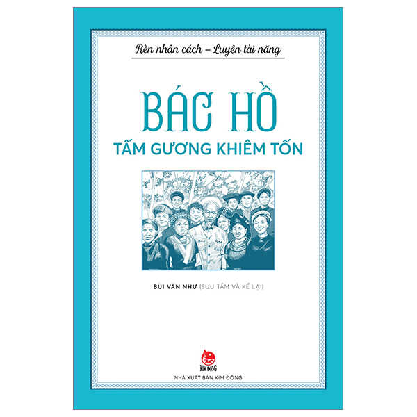 rèn nhân cách - luyện tài năng - bác hồ - tấm gương khiêm tốn - Ảnh 2
