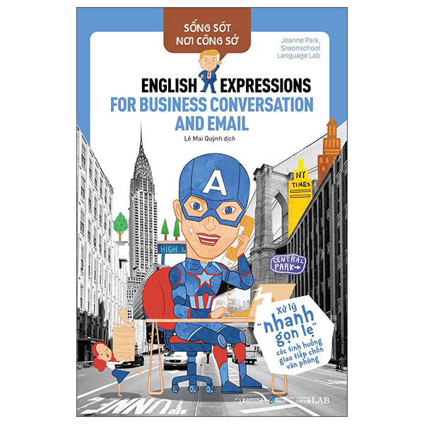 sống sót nơi công sở: english expression for business conversation & email - xử lý nhanh gọn lẹ các tình huống giao tiếp chốn văn phòng (tái bản 2022)