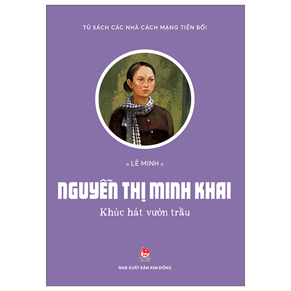 Tủ Sách Các Nhà Cách Mạng Tiền Bối - Nguyễn Hữu Tiến - Người Vẽ Cờ Tổ Quốc - Ảnh 11