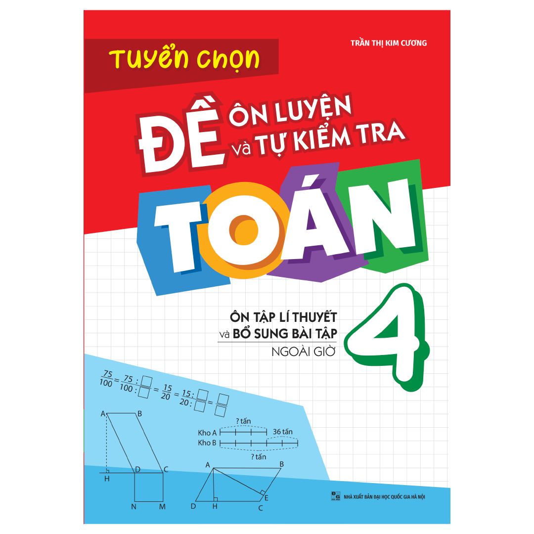Tuyển Chọn Đề Ôn Luyện Và Tự Kiểm Tra Toán 4 - Ôn Tập Lí Thuyết Và Bổ Sung Bài Tập Ngoài Giờ (Tái Bản 2025) - Ảnh 2