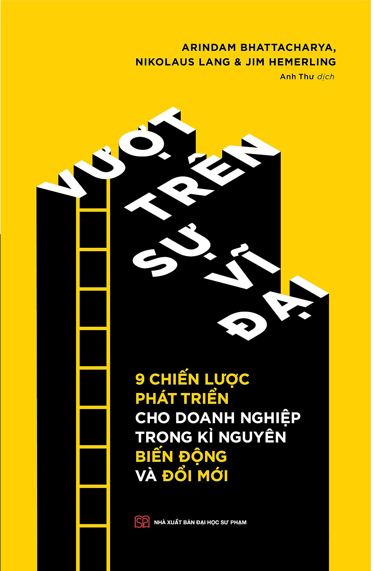 vượt trên sự vĩ đại - 9 chiến lược phát triển cho doanh nghiệp trong kỉ nguyên biến động và đổi mới - Ảnh 2